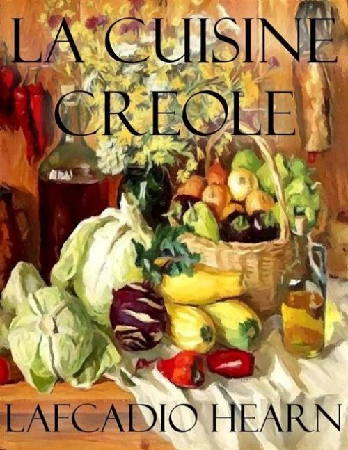 La Cuisine Creole - Lafcadio Hearn