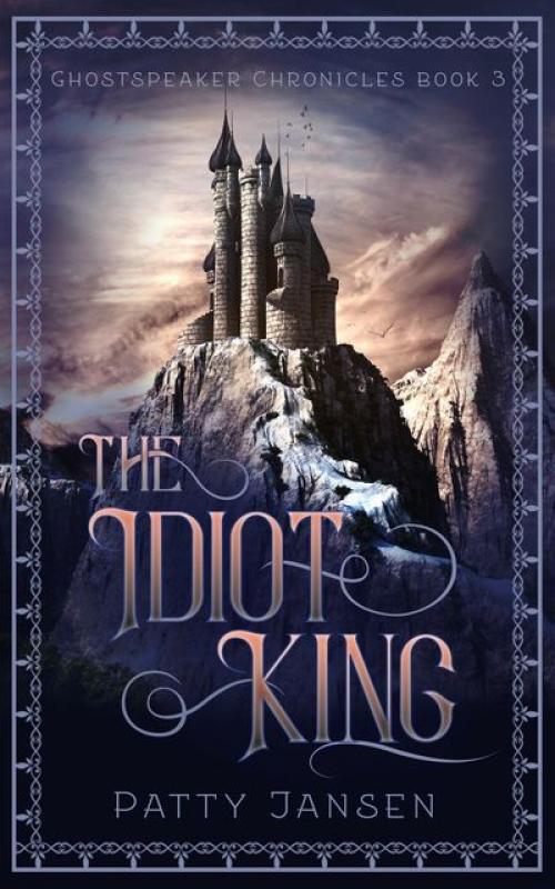 The Idiot King - Patty Jansen