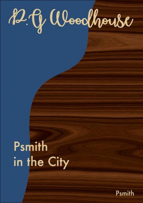 Psmith in the City - P. G. Wodehouse