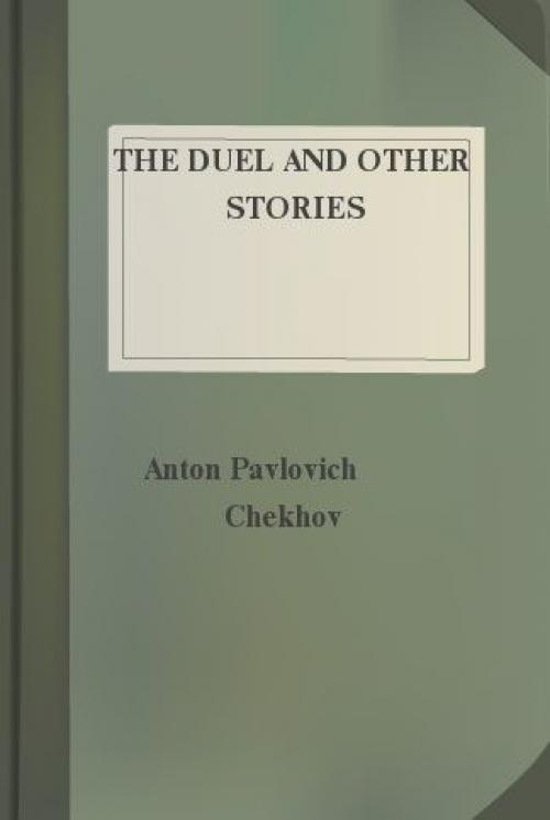 The Duel and Other Stories: Exellent People, Mire, Neighbours at Home, Expensive Lessons, The Princess, The Chemist's Wife - Anton Chekhov