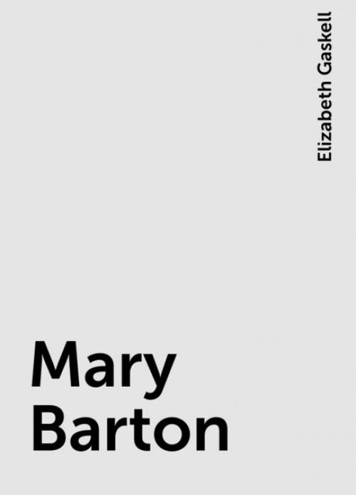 Mary Barton - Elizabeth Gaskell