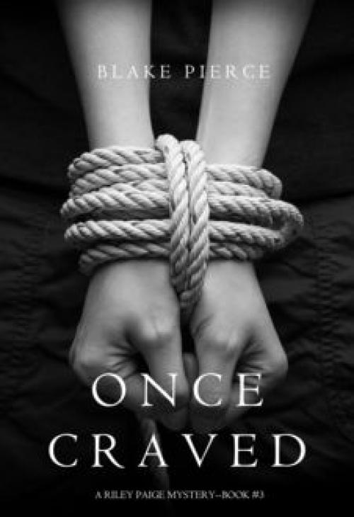 Once Craved (a Riley Paige Mystery--Book #3) - Blake Pierce