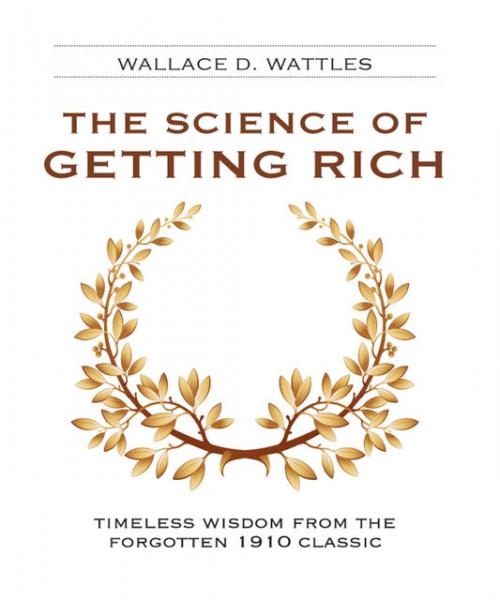 The Science of Getting Rich - Wallace Wattles