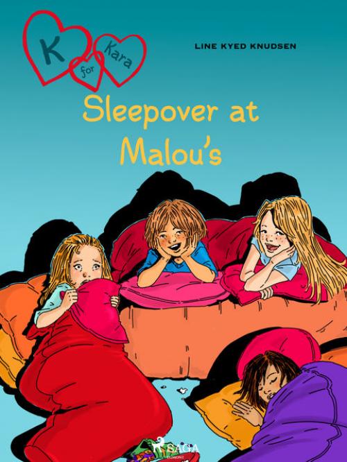 K for Kara 4 – Sleepover at Malou‘s - Line Kyed Knudsen