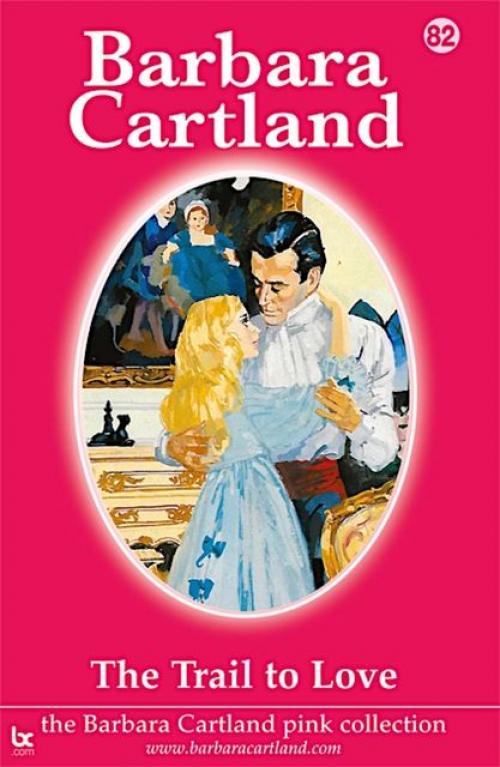 The Trail To love - Barbara Cartland