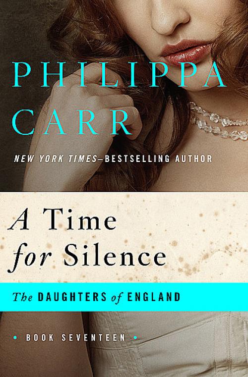 A Time for Silence - Philippa Carr