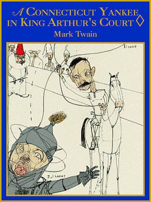 The Connecticut Yankee in King Arthur's Court - Mark Twain