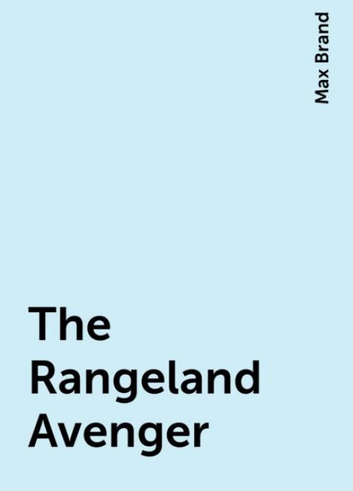 The Rangeland Avenger - Max Brand