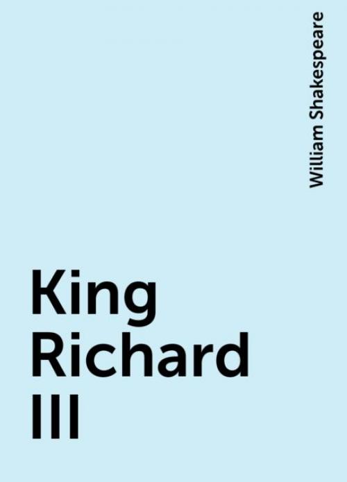 King Richard III - William Shakespeare