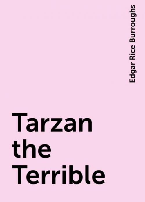 Tarzan the Terrible - Edgar Rice Burroughs