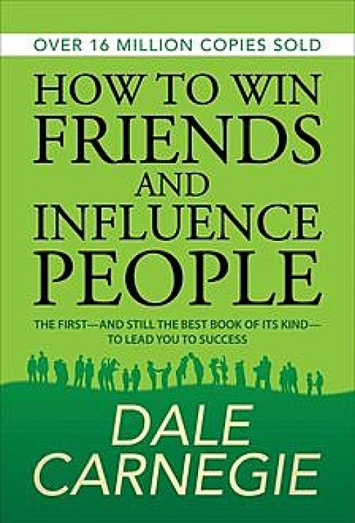 How To Win Friends And Influence People - Dale Carnegie