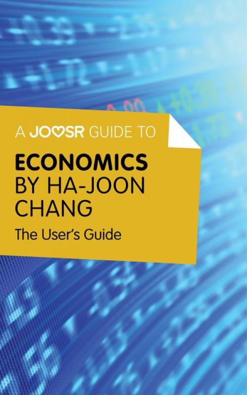 A Joosr Guide to Economics by Ha-Joon Chang - Joosr