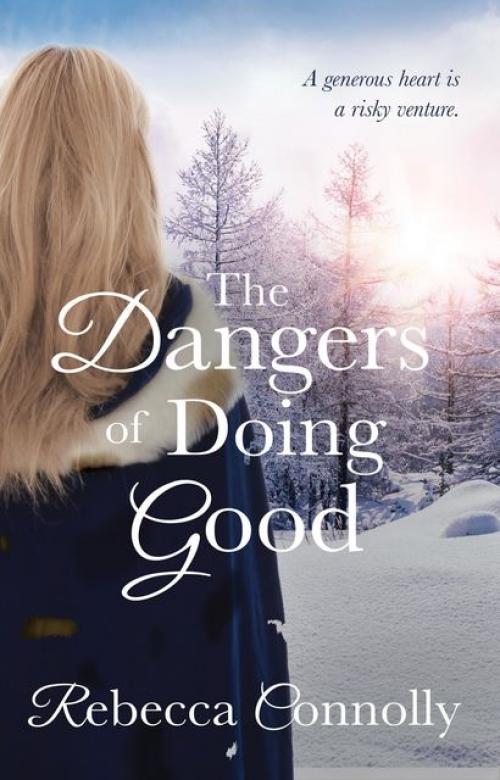 The Dangers of Doing Good - Rebecca Connolly