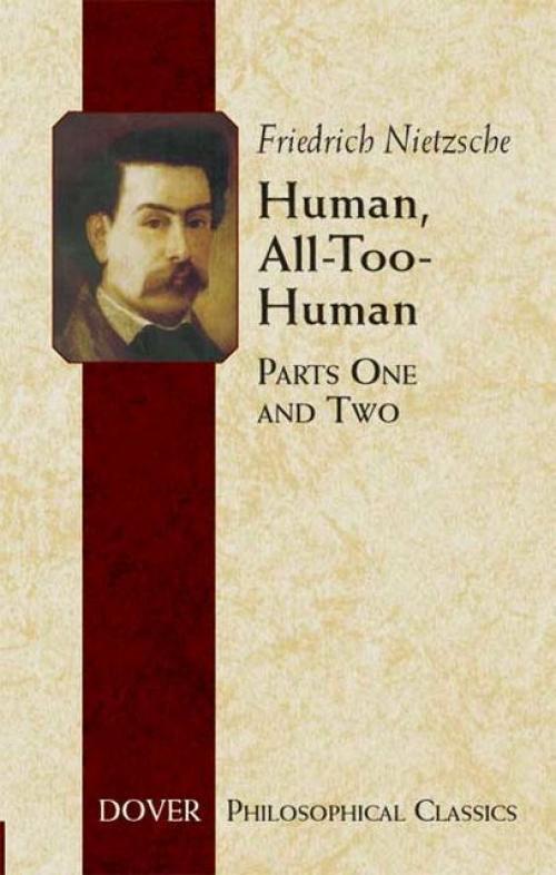 Human, All-Too-Human - Friedrich Nietzsche