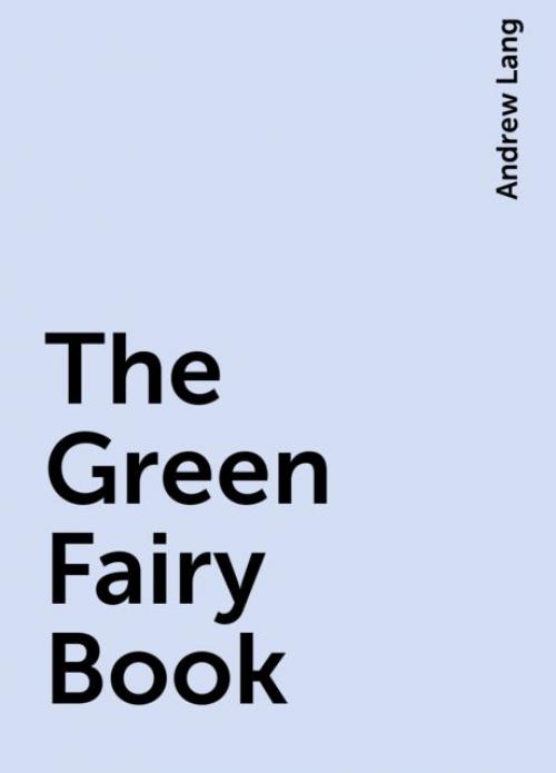 The Green Fairy Book - Andrew Lang