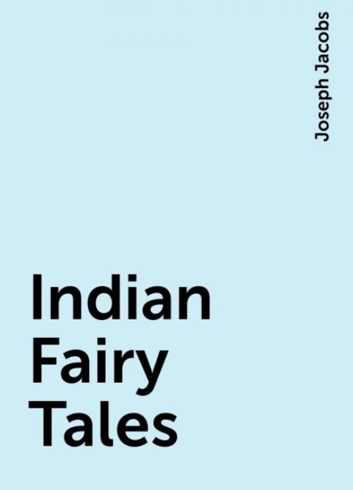 Indian Fairy Tales - Joseph Jacobs