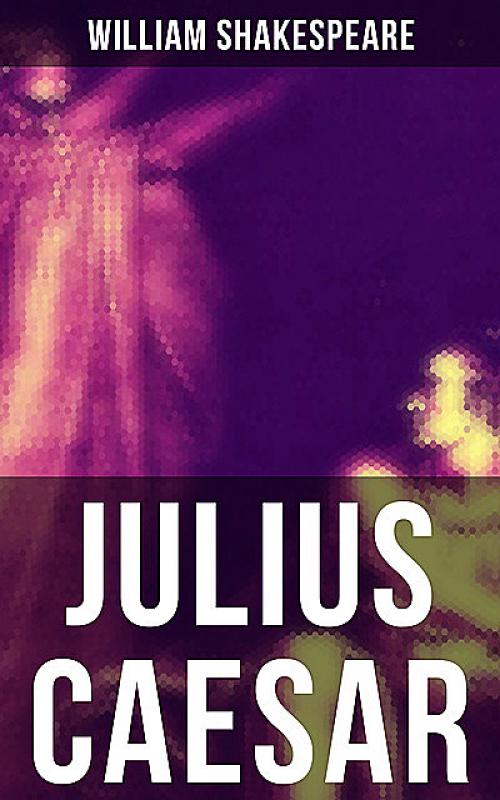 JULIUS CAESAR - William Shakespeare