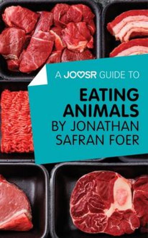 A Joosr Guide to... Eating Animals by Jonathan Safran Foer - Joosr