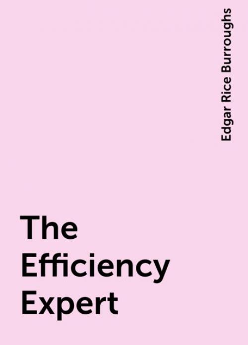 The Efficiency Expert - Edgar Rice Burroughs