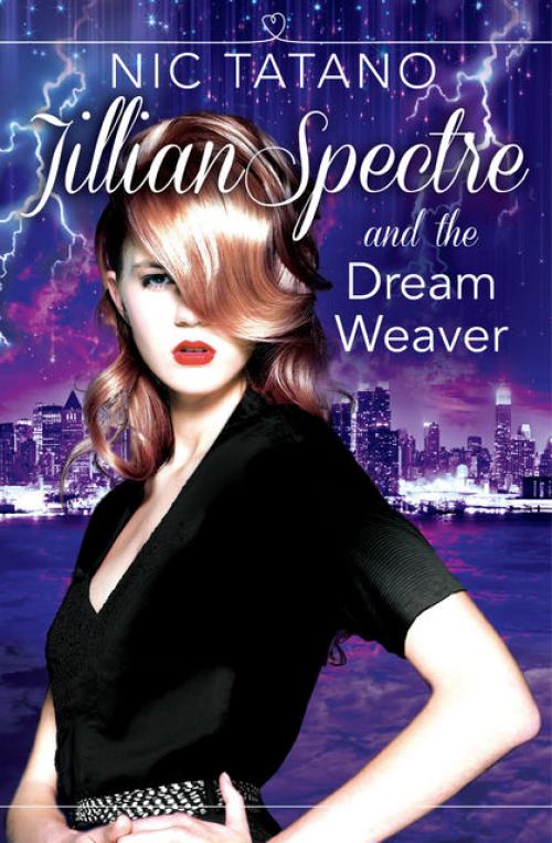 Jillian Spectre and the Dream Weaver (The Adventures of Jillian Spectre, Book 2) - Nic Tatano