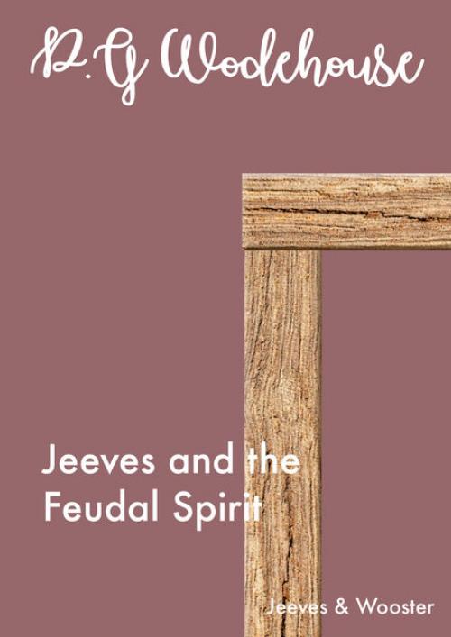 Jeeves and the Feudal Spirit - P. G. Wodehouse