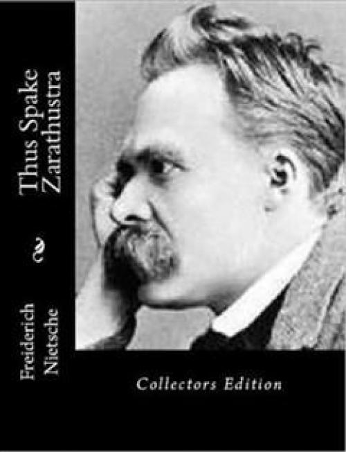 Thus Spake Zarathustra - Friedrich Nietzsche