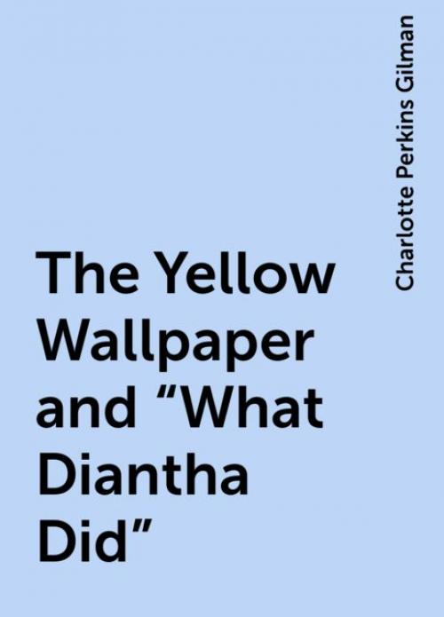 The Yellow Wallpaper and 