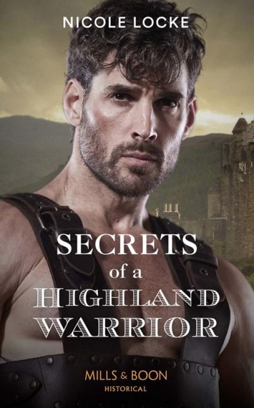 Secrets Of A Highland Warrior - Nicole Locke