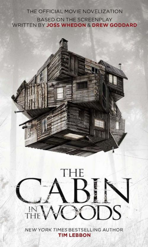 The Cabin in the Woods – The Official Movie Novelization - Tim Lebbon