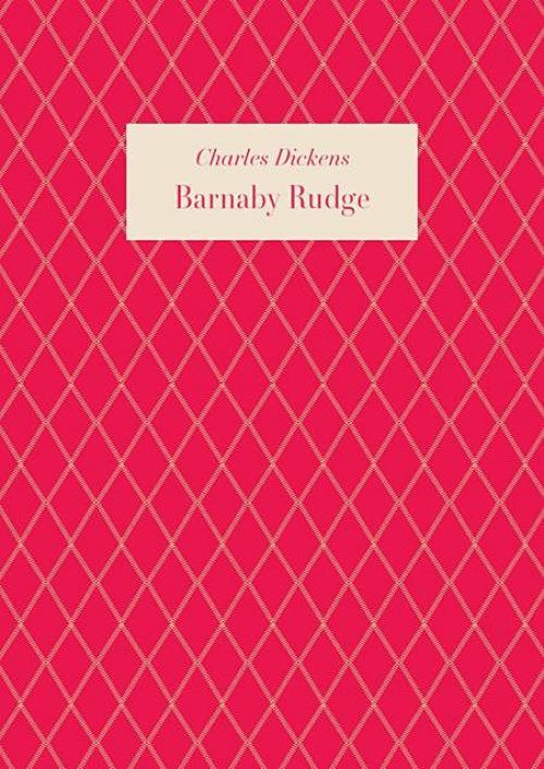 Barnaby Rudge: a tale of the Riots of 'eighty - Charles Dickens