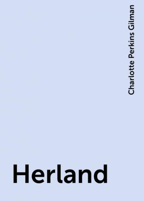 Herland - Charlotte Perkins Gilman