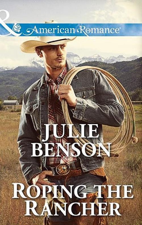 Roping the Rancher - Julie Benson