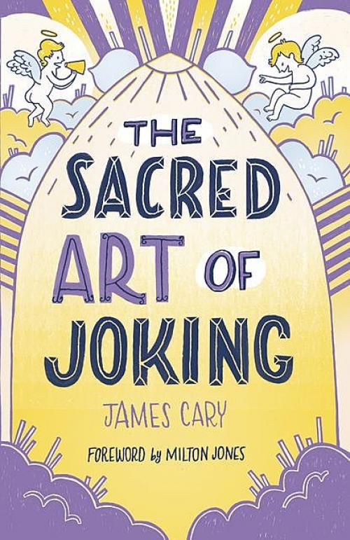 The Sacred Art of Joking - Cary James