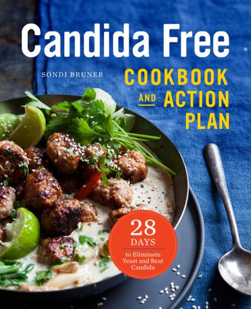 The Candida Free Cookbook and Action Plan - Sondi Bruner