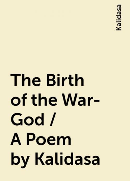 The Birth of the War-God / A Poem by Kalidasa - Kalidasa