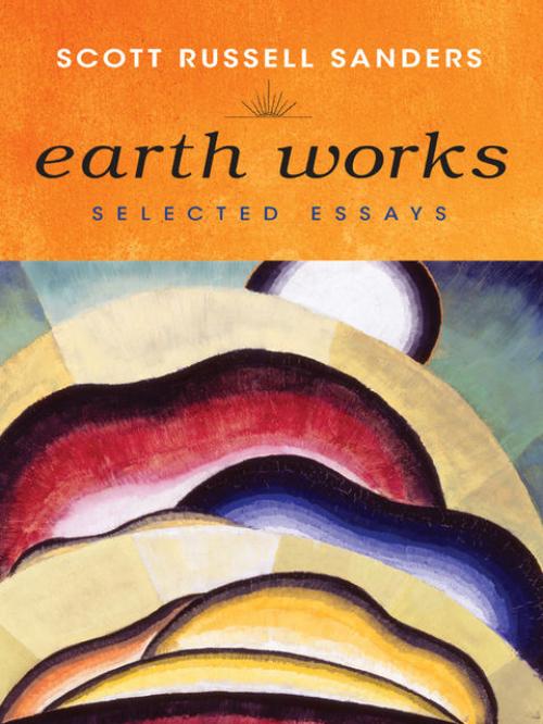 Earth Works - Scott Russell Sanders