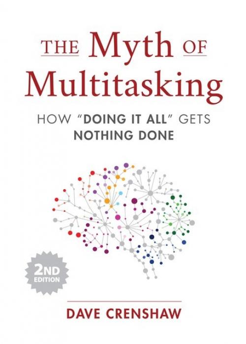 The Myth of Multitasking, Second Edition - Dave Crenshaw