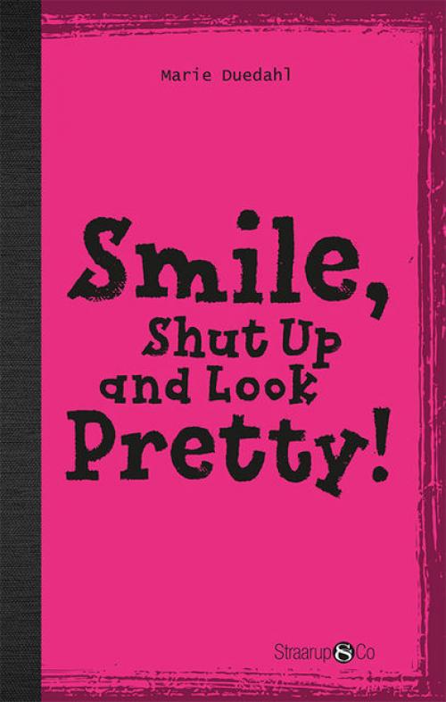 Smile, shut up and be pretty - Marie Duedahl