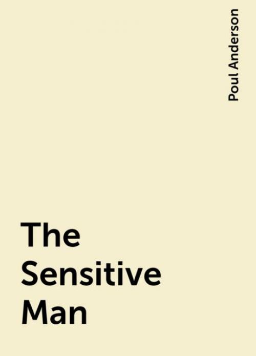 The Sensitive Man - Poul Anderson