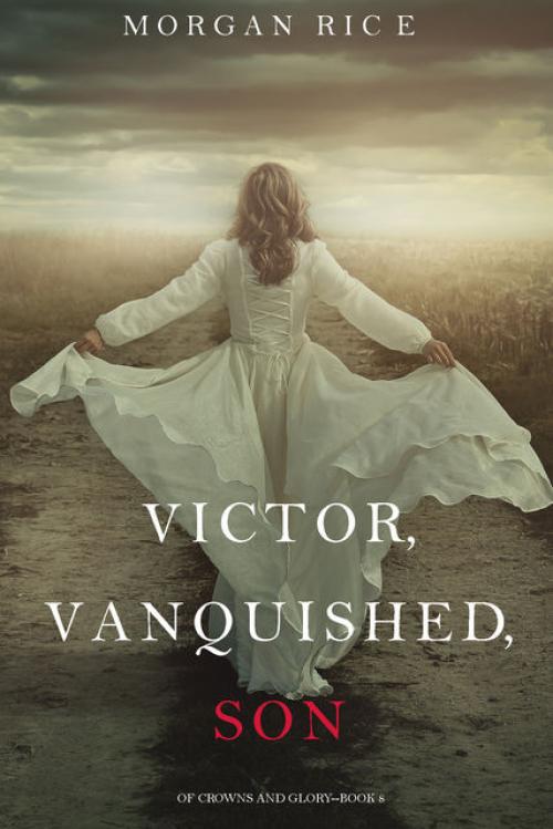 Victor, Vanquished, Son - Morgan Rice