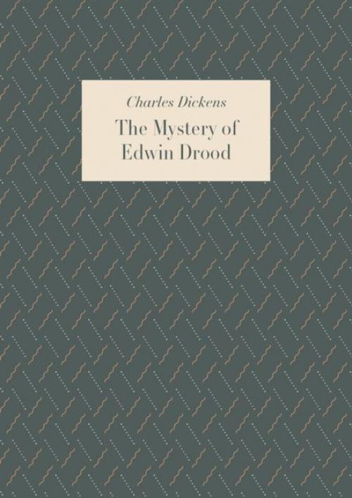 The Mystery of Edwin Drood - Charles Dickens