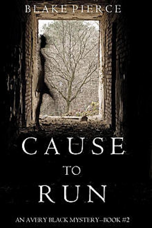 CAUSE TO RUN (An Avery Black Mystery--Book 2) by Blake Pierce - Blake Pierce