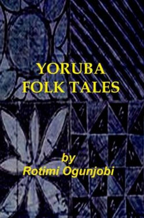 Yoruba Folk Tales - Rotimi Ogunjobi