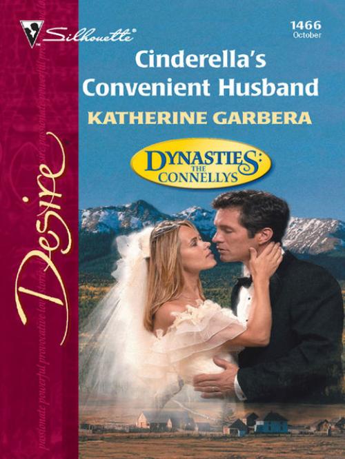 Cinderella's Convenient Husband (Mills & Boon Desire) (Dynasties: The Connellys – Book 10) - Katherine Garbera