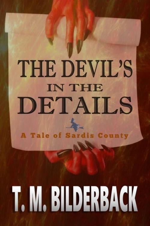 The Devil's In The Details – A Tale Of Sardis County - T.M.Bilderback