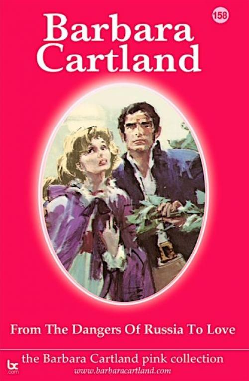 From the Dangers of Russia To Love - Barbara Cartland