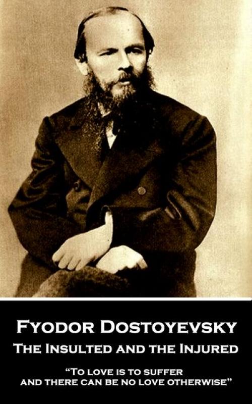 Insulted and Humiliated - Fyodor Dostoevsky