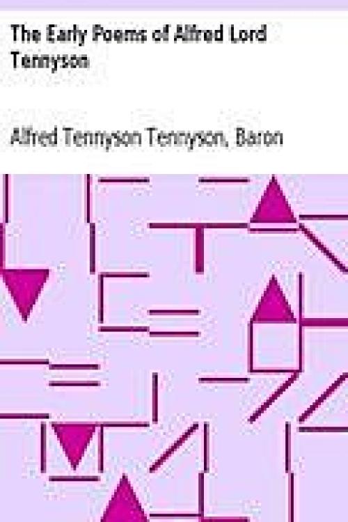 The Early Poems of Alfred Lord Tennyson - Lord Alfred Tennyson