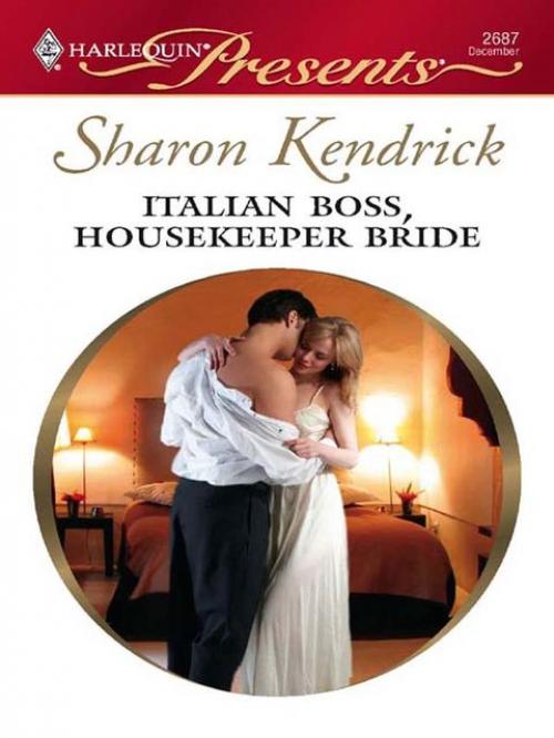 Italian Boss, Housekeeper Bride - Sharon Kendrick