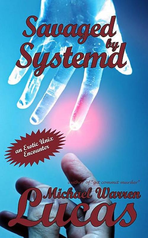 Savaged by Systemd - Michael Warren Lucas